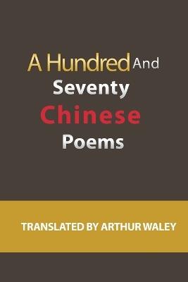 A Hundred and Seventy Chinese Poems - Arthur Waley - cover