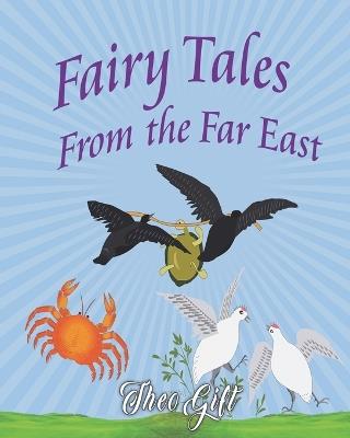 Fairy Tales of the Far East: Adapted from the Birth Stories of Buddha - Theo H Gift - cover
