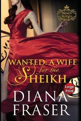 Wanted, a Wife for the Sheikh: Large Print - Diana Fraser - cover