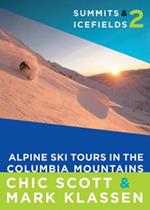Summits & Icefields 2: Alpine Ski Tours in the Columbia Mountains