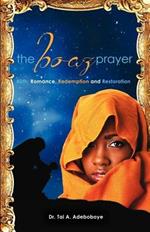 The Boaz Prayer- Ruth;romance, Reedemption and Restoration