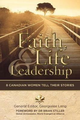 Faith, Life and Leadership: 8 Canadian Women Tell Their Stories - Marg Gibb - cover