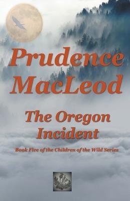 The Oregon Incident - Prudence MacLeod - cover