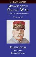 Memoirs of the Great War - Complete and Unabridged: Volume I
