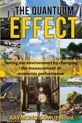 The Quantuum Effect: Saving our environment by changing the measurement of economic performance - Raymond Samuels,Horace Carby - cover
