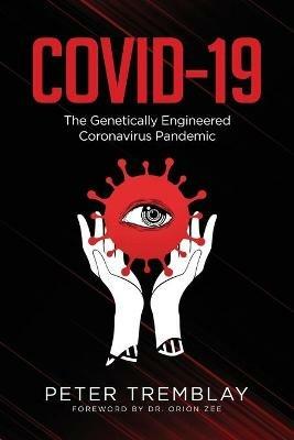 Covid-19: The Genetically Engineered Pandemic - Peter Tremblay - cover