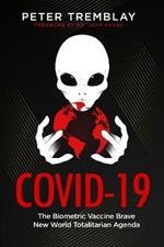 Covid-19: The Biometric Vaccine Brave New World Totalitarian Agenda