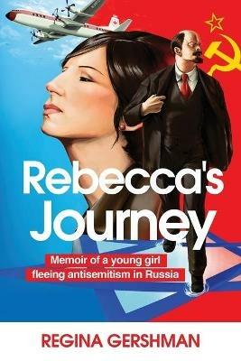 Rebecca's Journey: Memoir of a Young Girl Fleeing Antisemitism in Russia - Regina Gershman - cover