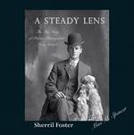 Steady Lens: The True Story of Pioneer Photographer Mary Spencer