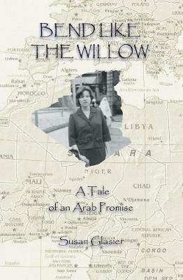 Bend Like the Willow: A Tale of Arab Promise - Susan Glasier - cover