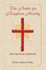 The Battle for Kingdom Identity: Our Spiritual Authority
