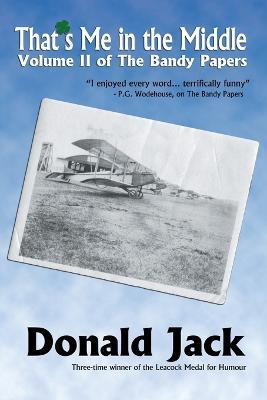 That's Me in the Middle: Volume II of The Bandy Papers - Donald Jack - cover