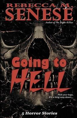 Going to Hell: 5 Horror Stories - Rebecca M Senese - cover