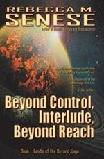 Beyond Control, Interlude, Beyond Reach: Book 1 Bundle of The Beyond Saga