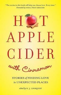 Hot Apple Cider with Cinnamon: Stories of Finding Love in Unexpected Places - cover