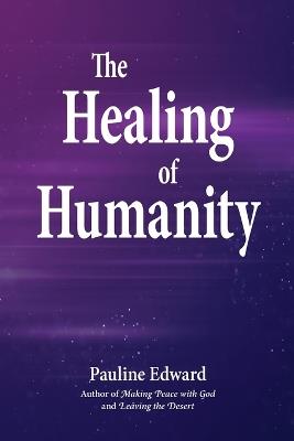 The Healing of Humanity - Pauline Edward - cover