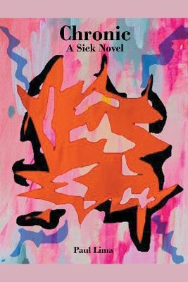 Chronic: A Sick Novel - Paul Lima - cover