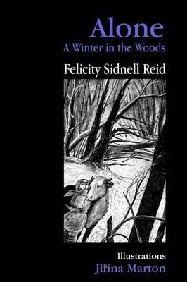 Alone: A Winter in the Woods - Felicity Sidnell Reid - cover