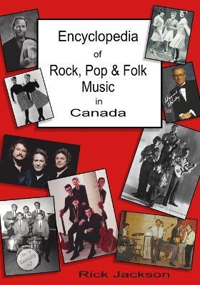 Encyclopedia of Rock, Pop & Folk Music in Canada - Rick Jackson - cover