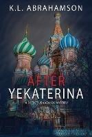 After Yekaterina - K L Abrahamson - cover