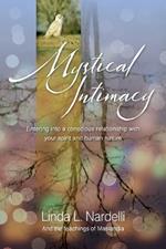 Mystical Intimacy: Entering into a Conscious Relationship with Your Spirit and Human Nature