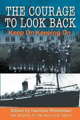 The Courage to Look Back - Keep on Keeping on,Caroline Whitehead - cover