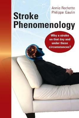 Stroke Phenomenology: Why a stroke on that day and under these circumstances? - Annie Rochette,Philippe Gaulin - cover
