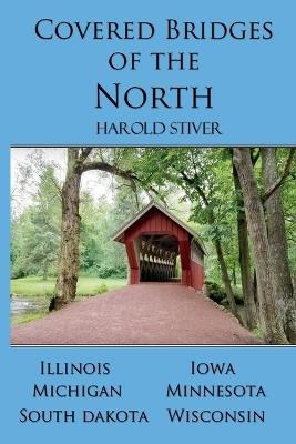 Covered Bridges of the North - Harold Stiver - cover