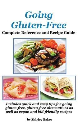 Going Gluten-Free: Complete Reference and Recipe Guide - Shirley Baker - cover