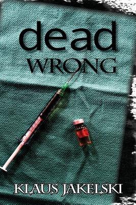 Dead Wrong - Klaus Jakelski - cover