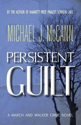 Persistent Guilt: A March and Walker Crime Novel - Michael J McCann - cover