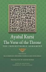 Ayatul Kursi: The Verse of the Throne: The Impenetrable Armament