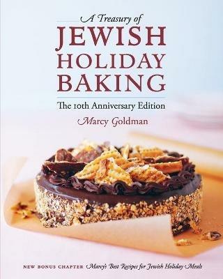 The 10th Anniversary Edition A Treasury of Jewish Holiday Baking - Marcy Goldman - cover