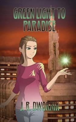 Green Light to Paradise - J R Dwornik - cover