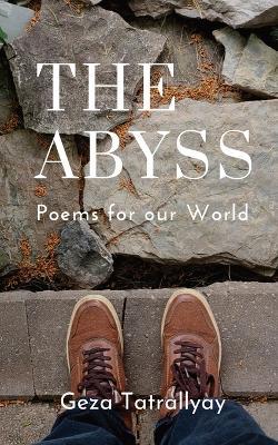 The Abyss: Poems for our World - Geza Tatrallyay - cover