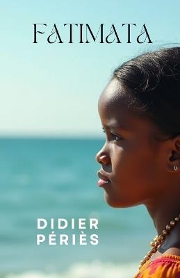 Fatimata: A novel of Resilience, Courage and Integration Through Sport - Didier Peries - cover