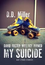 David Foster Wallace Ruined My Suicide