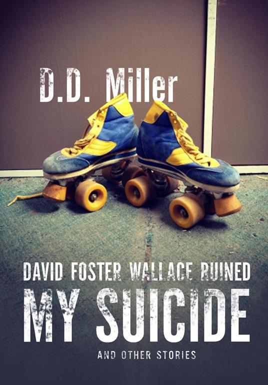 David Foster Wallace Ruined My Suicide
