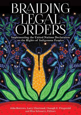 Braiding Legal Orders: Implementing the United Nations Declaration on the Rights of Indigenous Peoples - cover
