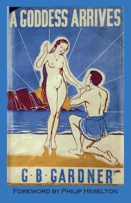 A Goddess Arrives - Gerald B Gardner - cover