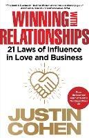 Winning with Relationships: 21 Laws of Influence in Love and Business