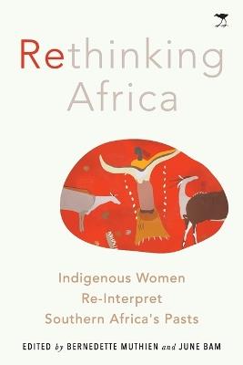 Rethinking Africa: Indigenous Women Re-Interpret Southern African pasts - Bernedette Muthien - cover