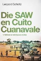 Die Saw en Cuito Cuanavale: 'n Taktiese en Strategiese Analise - Leopold Scholtz - cover