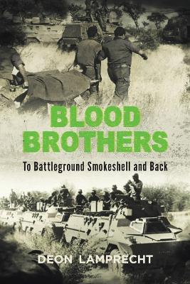 Blood Brothers: To Battleground Smokeshell and Back - Deon Lamprecht - cover