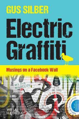 Electric Graffiti: Musings on a Facebook Wall - Gus Silber - cover
