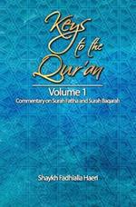 Keys to the Qur'an: Volume 1: Commentary on Surah Fatiha and Surah Baqarah
