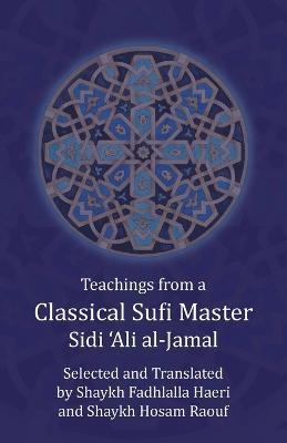 Teachings from a Classical Sufi Master - Sidi 'Ali Al-Jamal - cover