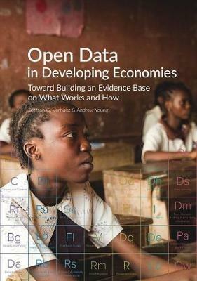 Open data in developing economies: Toward building an evidence base on what works and how - Stefaan G. Verhulst,Andrew Young - cover