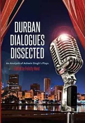 Durban Dialogues Dissected: An Analysis of Ashwin Singh's Plays - cover