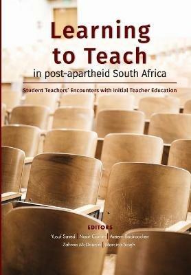 Learning to teach in post-apartheid South Africa: Student teachers encounters with initial teacher education - cover